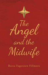 The Angel and the Midwife by Becca Fagersten Fillmore Paperback Book
