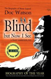 Blind But Now I See: The Biography of Music Legend Doc Watson by Kent Gustavson Paperback Book