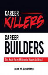 Career Killers/Career Builders: The Book Every Millennial Should Read by John M. Crossman Paperback Book