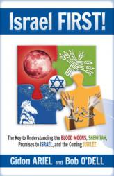 ISRAEL FIRST! The Key to Understanding the Blood Moons, Shemitah, Promises to Israel, the Coming Jubilee, and How it all Fits Together by Gidon Ariel Paperback Book