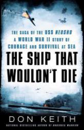 The Ship That Wouldn't Die: The Saga of the USS Neosho- A World War II Story of Courage and Survival at Sea by Don Keith Paperback Book