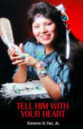 TELL HIM WITH YOUR HEART by MR Raymond H. Fike Jr Paperback Book