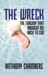 The Wreck: The Tragedy That Brought Me Back to God by Anthony Chambers Paperback Book