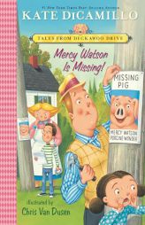 Mercy Watson Is Missing!: Tales from Mercy Watson's Deckawoo Drive, Volume Seven by Kate DiCamillo Paperback Book