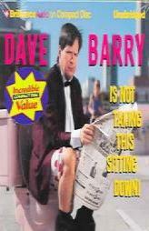 Dave Barry Is Not Taking This Sitting Down by Dave Barry Paperback Book