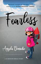 Fearless: Ordinary Women of the Bible who Dared to do Extraordinary Things by Angela Donadio Paperback Book