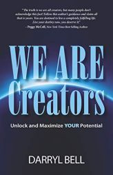 We Are Creators: Unlock and Maximize YOUR Potential by Darryl Bell Paperback Book