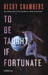 To Be Taught, If Fortunate by Becky Chambers Paperback Book