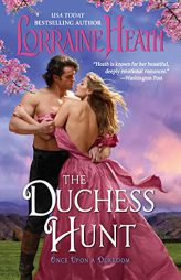 The Duchess Hunt (Once Upon a Dukedom, 2) by Lorraine Heath Paperback Book