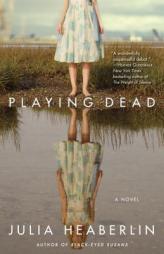 Playing Dead of Suspense by Julia Heaberlin Paperback Book
