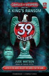 The 39 Clues: Cahills vs. Vespers Book 2: A King's Ransom - Audio by Jude Watson Paperback Book