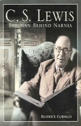 C. S. Lewis: The Man Behind Narnia by Beatrice Gormley Paperback Book