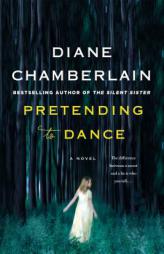 Pretending to Dance: A Novel by Diane Chamberlain Paperback Book