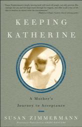 Keeping Katherine: A Mother's Journey to Acceptance by Susan Zimmermann Paperback Book
