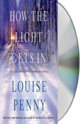 How the Light Gets In: A Chief Inspector Gamache Novel by Louise Penny Paperback Book