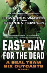 Easy Day for the Dead: A Seal Team Six Outcasts Novel by Howard E. Wasdin Paperback Book