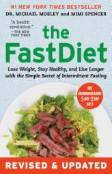 The FastDiet - Revised & Updated: Lose Weight, Stay Healthy, and Live Longer with the Simple Secret of Intermittent Fasting by Michael Mosley Paperback Book