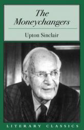 The Moneychangers (Literary Classics) by Upton Sinclair Paperback Book