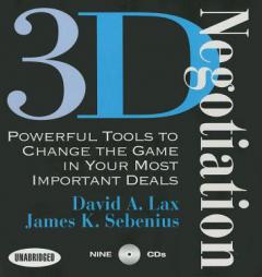 3-D Negotiation: Powerful Tools for Changing the Game in Your Most Important Deals by David Lax Paperback Book