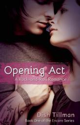 Opening ACT: A Rock and Roll Romance by Dish Tillman Paperback Book