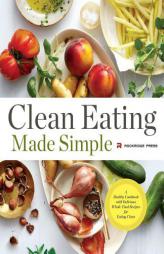 Clean Eating Made Simple: A Healthy Cookbook with Delicious Whole-Food Recipes for Eating Clean by Rockridge Press Paperback Book