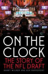 On the Clock: The Story of the NFL Draft by Barry Wilner Paperback Book