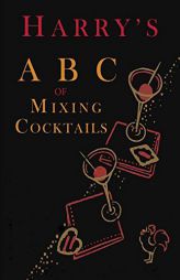 Harry's ABC of Mixing Cocktails by Harry MacElhone Paperback Book