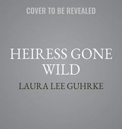 Heiress Gone Wild: Dear Lady Truelove (Dear Lady Truelove Series, book 4) by Laura Lee Guhrke Paperback Book