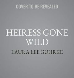 Heiress Gone Wild: Dear Lady Truelove (Dear Lady Truelove Series, book 4) by Laura Lee Guhrke Paperback Book