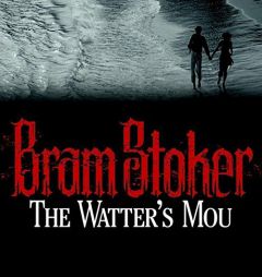 The Watter's Mou' by Bram Stoker Paperback Book