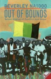 Out of Bounds: Seven Stories of Conflict and Hope by Beverley Naidoo Paperback Book