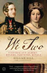 We Two: Victoria and Albert: Rulers, Partners, Rivals by Gillian Gill Paperback Book