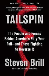 Tailspin: The People and Forces Behind America's Fifty-Year Fall--And Those Fighting to Reverse It by Steven Brill Paperback Book