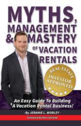 Myths, Management & Mastery of Vacation Rentals by Jeramie L. Worley Paperback Book