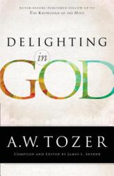 Delighting in God by A. W. Tozer Paperback Book