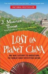 Lost on Planet China: Or How I Learned to Love Live Squid by J. Maarten Troost Paperback Book