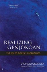 Realizing Genjokoan: The Key to Dogen's Shobogenzo by Shohaku Okumura Paperback Book