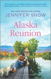 Alaska Reunion: A Novel (A Wild River Novel) by Jennifer Snow Paperback Book