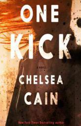 One Kick: A Novel (Kick Lannigan Novel) by Chelsea Cain Paperback Book