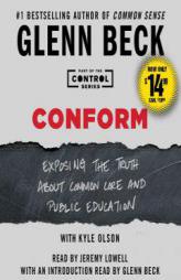 Conform: Exposing the Truth About Common Core and Public Education by Glenn Beck Paperback Book