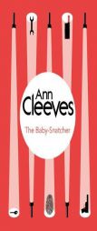 The Baby-Snatcher by Ann Cleeves Paperback Book
