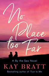 No Place Too Far by Kay Bratt Paperback Book