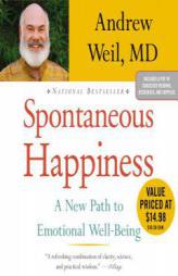 Spontaneous Happiness by Andrew Weil Paperback Book