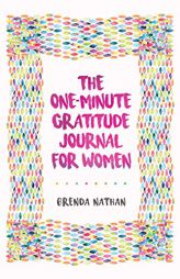 The One-Minute Gratitude Journal for Women: A Journal for Self-Care and Happiness by Brenda Nathan Paperback Book