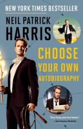 Neil Patrick Harris: Choose Your Own Autobiography by Neil Patrick Harris Paperback Book