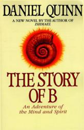 The Story of B by Daniel Quinn Paperback Book