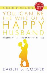 You Can Be the Wife of a Happy Husband: Discovering the Keys to Marital Success by Darian B. Cooper Paperback Book