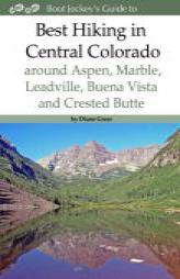 Best Hiking in Central Colorado around Aspen, Marble, Leadville, Buena Vista and Crested Butte by MS Diane Greer Paperback Book