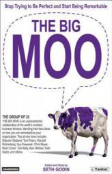 The Big Moo: Stop Trying to Be Perfect and Start Being Remarkable by Seth Godin Paperback Book