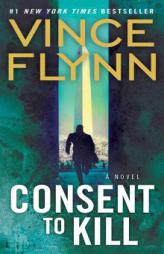 Consent to Kill: A Thriller (Mitch Rapp Novels) by Vince Flynn Paperback Book